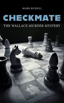 Šach mat: Šach mat: Záhada vraždy Wallace - Checkmate: The Wallace Murder Mystery