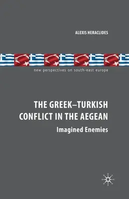 Řecko-turecký konflikt v Egejském moři: Předstíraní nepřátelé - The Greek-Turkish Conflict in the Aegean: Imagined Enemies