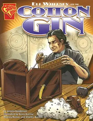Eli Whitney a Cotton Gin - Eli Whitney and the Cotton Gin