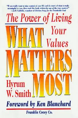 Na čem nejvíce záleží: Co je nejdůležitější: Síla žití podle vlastních hodnot - What Matters Most: The Power of Living Your Values