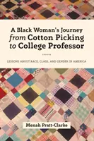 Cesta černošky od sběračky bavlny k vysokoškolské profesorce: Poučení o rase, třídě a pohlaví v Americe - A Black Woman's Journey from Cotton Picking to College Professor: Lessons about Race, Class, and Gender in America