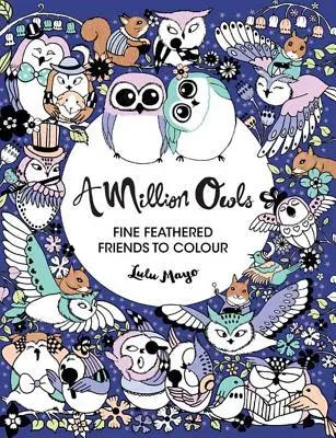 Milion sov, 4: Drobní opeření přátelé k vybarvení - A Million Owls, 4: Fine Feathered Friends to Color