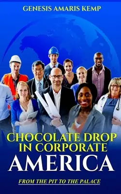 Čokoládová kapka v korporátní Americe: Z jámy do paláce - Chocolate Drop in Corporate America: From the Pit to the Palace