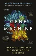 Stroj na geny - Závod o rozluštění tajemství ribozomu - Gene Machine - The Race to Decipher the Secrets of the Ribosome