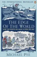 Kraj světa - Jak nás Severní moře udělalo tím, kým jsme - Edge of the World - How the North Sea Made Us Who We Are