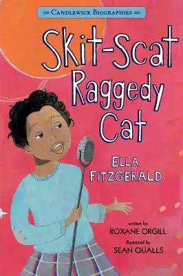 Skit-Scat Raggedy Cat: Candlewick Biographies: Životopisy: Ella Fitzgerald - Skit-Scat Raggedy Cat: Candlewick Biographies: Ella Fitzgerald