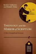 Teologie a zrcadlo Písma - pouhý evangelický výklad - Theology and the Mirror of Scripture - A Mere Evangelical Account