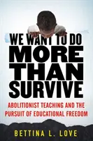 Chceme víc než přežít: Abolicionistické vyučování a snaha o svobodu vzdělání. - We Want to Do More Than Survive: Abolitionist Teaching and the Pursuit of Educational Freedom