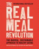 Skutečná revoluce v jídle: Reálné jídlo: Radikální a udržitelný přístup ke zdravému stravování - The Real Meal Revolution: The Radical, Sustainable Approach to Healthy Eating