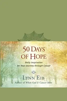 50 dní naděje: každodenní inspirace na cestě rakovinou - 50 Days of Hope: Daily Inspiration for Your Journey Through Cancer