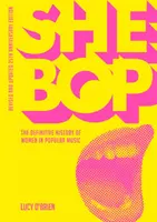 She Bop: Přepracované a aktualizované vydání k 25. výročí založení kapely: Definitivní historie žen v populární hudbě - She Bop: The Definitive History of Women in Popular Music - Revised and Updated 25th Anniversary Edition