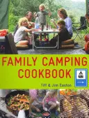Kuchařka rodinného kempování: Kuchařka pro celou rodinu: Chutná a snadno připravitelná jídla, která si zamiluje celá rodina - The Family Camping Cookbook: Delicious, Easy-To-Make Food the Whole Family Will Love