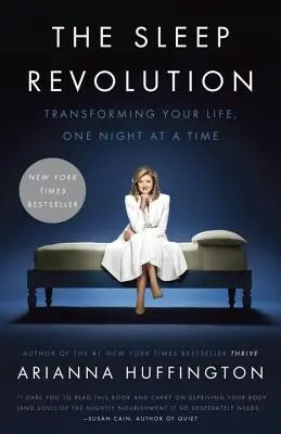 Spánková revoluce: Revoluce: Proměna vašeho života, jedna noc za druhou - The Sleep Revolution: Transforming Your Life, One Night at a Time