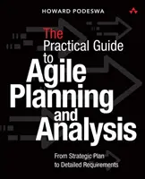 Agilní průvodce podnikovou analýzou a plánováním: Od strategického plánu k průběžnému vytváření hodnot - The Agile Guide to Business Analysis and Planning: From Strategic Plan to Continuous Value Delivery