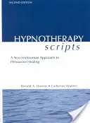 Hypnoterapeutická skripta: Neo-ericksonovský přístup k přesvědčivému léčení - Hypnotherapy Scripts: A Neo-Ericksonian Approach to Persuasive Healing
