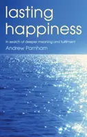 Trvalé štěstí - Při hledání hlubšího smyslu a naplnění - Lasting Happiness - In search of deeper meaning and fulfilment