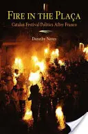 Oheň na náměstí: Katalánská festivalová politika po Francovi - Fire in the Placa: Catalan Festival Politics After Franco