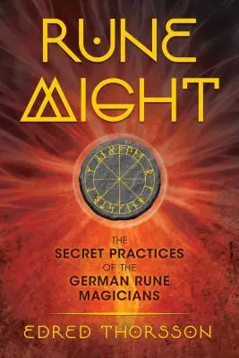 Moc run: Might: Tajné praktiky německých runových mágů. - Rune Might: The Secret Practices of the German Rune Magicians