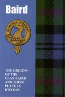 Baird - Původ klanu Baird a jeho místo v historii - Baird - The Origins of the Clan Baird and Their Place in History