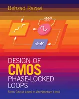 Návrh fázově uzamčených smyček CMOS: Od úrovně obvodů k úrovni architektury - Design of CMOS Phase-Locked Loops: From Circuit Level to Architecture Level