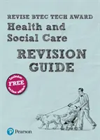 Pearson REVISE BTEC Tech Award Health and Social Care Revision Guide - Průvodce revizí - Pearson REVISE BTEC Tech Award Health and Social Care Revision Guide -