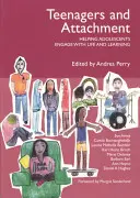 Dospívající a attachment - pomoc dospívajícím při zapojení do života a učení - Teenagers and Attachment - Helping Adolescents Engage with Life and Learning
