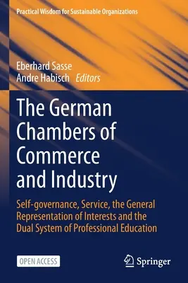 Německé obchodní a průmyslové komory: Samospráva, služba, obecná reprezentace zájmů a duální systém profesního vzdělávání - The German Chambers of Commerce and Industry: Self-Governance, Service, the General Representation of Interests and the Dual System of Professional Ed