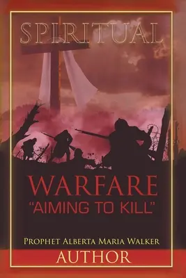 Duchovní válka s cílem zabíjet - Spiritual Warfare Aiming to Kill