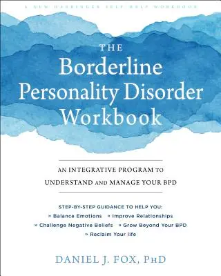 Pracovní sešit k hraniční poruše osobnosti: Integrativní program k pochopení a zvládání poruchy psychické poruchy (Bpd) - The Borderline Personality Disorder Workbook: An Integrative Program to Understand and Manage Your Bpd
