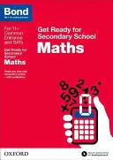 Bond 11+: Matematika: Připravte se na střední školu - Bond 11+: Maths: Get Ready for Secondary School