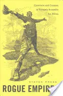 Rogue Empires (Darebné říše): Smlouvy a podvodníci v boji Evropy o Afriku - Rogue Empires: Contracts and Conmen in Europe's Scramble for Africa