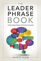 Kniha Leader Phrase Book: Vůdčí fráze: více než 3 000 mocných frází, které vám umožní velet. - The Leader Phrase Book: 3,000+ Powerful Phrases That Put You in Command