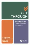 Projít Mrcog, část 3: Klinické hodnocení, druhé vydání - Get Through Mrcog Part 3: Clinical Assessment, Second Edition