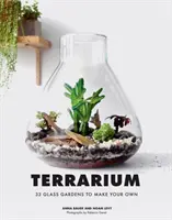 Terária: 33 skleněných zahrad, které si můžete vytvořit sami - Terrarium: 33 Glass Gardens to Make Your Own