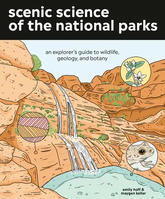 Scénologie národních parků: Vědecké poznatky o národních parcích: Průvodce objevitele divokou přírodou, geologií a botanikou - Scenic Science of the National Parks: An Explorer's Guide to Wildlife, Geology, and Botany