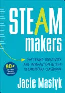 Tvůrci páry: Podporovat kreativitu a inovace ve výuce na základní škole - Steam Makers: Fostering Creativity and Innovation in the Elementary Classroom
