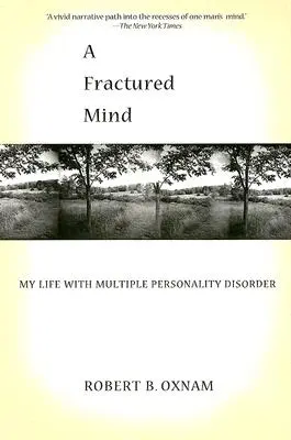 Roztříštěná mysl: Můj život s roztroušenou poruchou osobnosti - A Fractured Mind: My Life with Multiple Personality Disorder