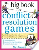 Velká kniha her pro řešení konfliktů: Rychlé a efektivní aktivity pro zlepšení komunikace, důvěry a spolupráce. - The Big Book of Conflict Resolution Games: Quick, Effective Activities to Improve Communication, Trust and Collaboration
