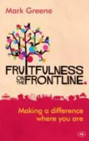 Plodnost v první linii: Vydejte se na frontu: Dělat rozdíly tam, kde jste. - Fruitfulness on the Frontline: Making a Difference Where You Are