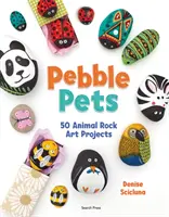 Oblázková zvířátka - 50 projektů zvířecího skalního umění - Pebble Pets - 50 Animal Rock Art Projects