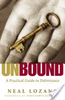 Bez závazků: Praktický průvodce vysvobozením od zlých duchů. - Unbound: A Practical Guide to Deliverance from Evil Spirits
