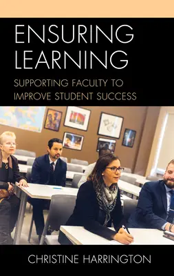 Zajištění výuky: Podpora fakulty při zlepšování úspěšnosti studentů - Ensuring Learning: Supporting Faculty to Improve Student Success