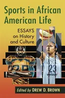 Sport v životě Afroameričanů: Eseje o historii a kultuře - Sports in African American Life: Essays on History and Culture