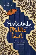 Pohlednice z Blízkého východu: Jak si naše rodina zamilovala arabský svět - Postcards from the Middle East: How Our Family Fell in Love with the Arab World