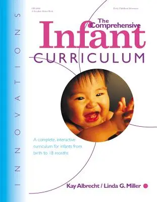 Komplexní učební plán pro kojence: Komplexní interaktivní učební plán pro kojence od narození do 18 měsíců - The Comprehensive Infant Curriculum: A Complete, Interactive Cur Riculum for Infants from Birth to 18 Months