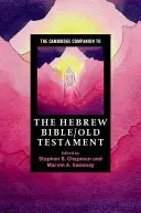 The Cambridge Companion to the Hebrew Bible/Old Testament (Cambridgeský průvodce hebrejskou Biblí/Starým zákonem) - The Cambridge Companion to the Hebrew Bible/Old Testament