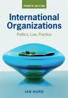 Mezinárodní organizace: Politika, právo, praxe - International Organizations: Politics, Law, Practice