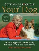 Getting in TTouch with Your Dog - Jemný přístup k ovlivňování chování, zdraví a výkonu vašeho psa (Getting in TTouch with Your Dog - A Gentle Approach to Influencing Behaviour, Health and Performance) - Getting in TTouch with Your Dog - A Gentle Approach to Influencing Behaviour, Health and Performance