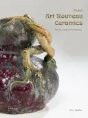 Francouzská secesní keramika: Ilustrovaný slovník - French Art Nouveau Ceramics: An Illustrated Dictionary