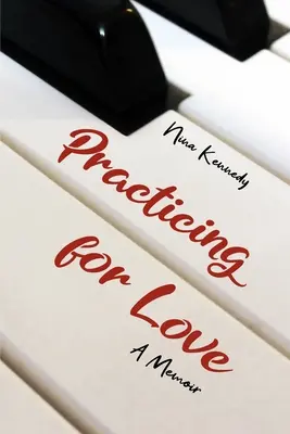 Cvičení pro lásku: Vzpomínky - Practicing for Love: A Memoir